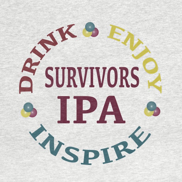 Survivors IPA - Drink. Enjoy. Inspire. by The Trauma Survivors Foundation